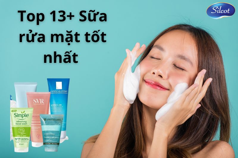Top 13+ Sữa Rửa Mặt Tốt Nhất được Khuyên Dùng 2023 Silcot.com.vn