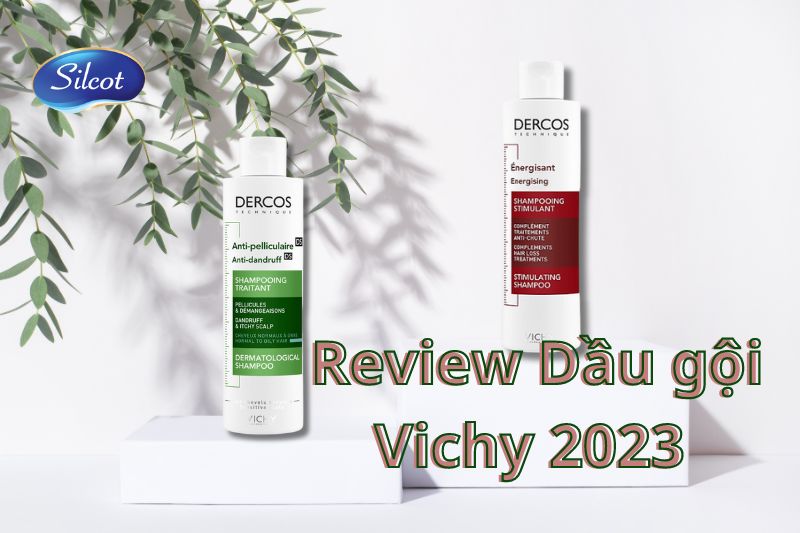 Review Dầu Gội Vichy Dercos 2023 Có Tốt Không? Silcot.com.vn