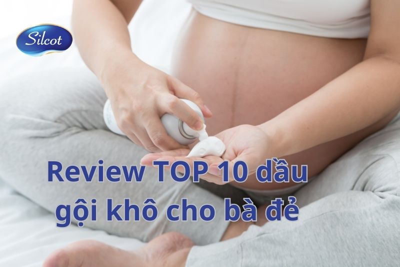Review TOP 10 Dầu Gội Khô Cho Bà Đẻ Tốt 2023 Silcot.com.vn