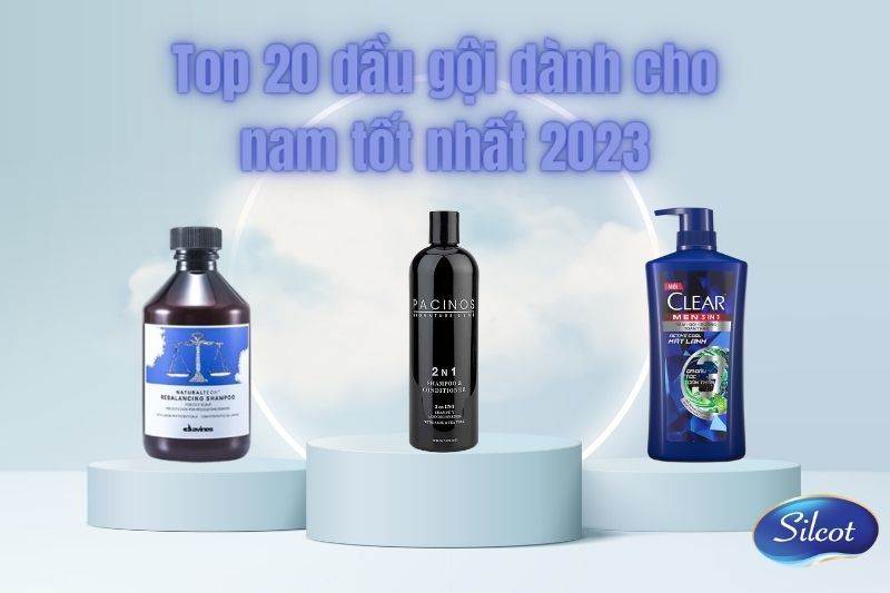 Review Top 20 Dầu Gội Nam Tốt Nhất 2023, Giá Bao Nhiêu? Silcot.com.vn