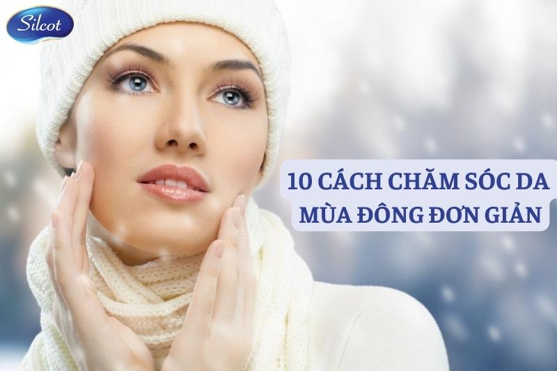Bỏ Túi 10 Cách Chăm Sóc Da Mùa đông Hiệu Quả Nhất Silcot.com.vn