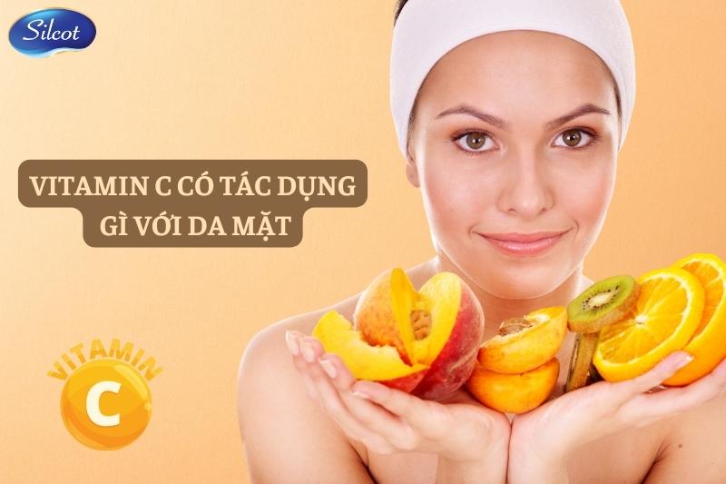 Vitamin C Có Tác Dụng Gì Với Da Mặt 2023? Silcot.com.vn